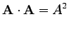 $\displaystyle \mathbf{A}\cdot \mathbf{A}=A^{2}$
