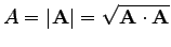 $ A = \vert\mathbf{A}\vert=\sqrt {\mathbf{A}\cdot \mathbf{A}}$