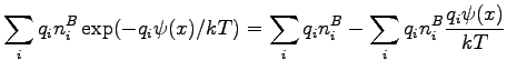 $\displaystyle \sum_{i}q_{i}n_{i}^{B}\exp(-q_{i}\psi(x)/kT) = \sum_{i}q_{i}n_{i}^{B} - \sum_{i}q_{i}n_{i}^{B}\frac{q_{i}\psi(x)}{kT}$