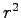 $ r^{2}$