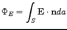 $\displaystyle \Phi_{E}=\int_{S} \mathbf{E} \cdot \mathbf{n} da$