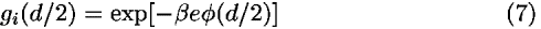 <i>g</i><sub><i>i</i></sub>(<i>d</i>/2) = exp[-<i>beta</i> <i>e</i> <i>phi</i>(<i>d</i>/2)]