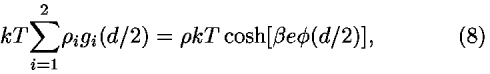 <i>k</i><i>T</i>[summation]<sub><i>i</i> = 1</sub><sup>2</sup> <i>rho</i><sub><i>i</i></sub><i>g</i><sub><i>i</i></sub>(<i>d</i>/2) = <i>rho</i> <i>k</i><i>T</i> cosh[<i>beta</i> <i>e</i> <i>phi</i>(<i>d</i>/2)],