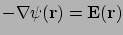 $\displaystyle -\nabla \psi(\mathbf{r})= \mathbf{E}(\mathbf{r})$