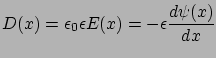 $\displaystyle D(x)=\epsilon_{0}\epsilon E(x)=-\epsilon \frac{d\psi(x)}{dx}$