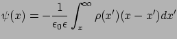 $\displaystyle \psi (x) = -\frac{1}{\epsilon_{0}\epsilon} \int_{x}^{\infty} \rho(x')(x-x')dx'$