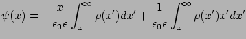 $\displaystyle \psi (x) = -\frac{x}{\epsilon_{0}\epsilon} \int_{x}^{\infty} \rho(x')dx' +\frac{1}{\epsilon_{0}\epsilon} \int_{x}^{\infty} \rho(x')x'dx'$