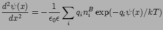 $\displaystyle \frac{d^{2}\psi(x)}{dx^{2}} =-\frac{1}{\epsilon_{0}\epsilon} \sum_{i}q_{i}n^{B}_{i}\exp(-q_{i}\psi(x)/kT)$