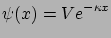 $\displaystyle \psi(x)=V e^{-\kappa x}$