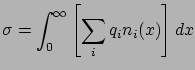 $\displaystyle \sigma = \int_{0}^{\infty} \left[ \sum_{i} q_{i}n_{i}(x)\right] dx$