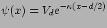 $\displaystyle \psi(x)=V_{d}e^{-\kappa(x-d/2)}$