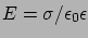 $ E=\sigma /\epsilon_{0}\epsilon$