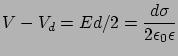 $\displaystyle V-V_{d}=Ed/2=\frac{d\sigma}{2\epsilon_{0}\epsilon}$