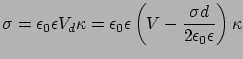 $\displaystyle \sigma=\epsilon_{0}\epsilon V_{d}\kappa = \epsilon_{0}\epsilon \left( V-\frac{\sigma d}{2\epsilon_{0}\epsilon} \right) \kappa$