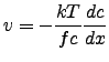 $\displaystyle v=-\frac{kT}{fc}\frac{dc}{dx}$