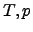 $ T, p$