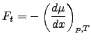 $\displaystyle F_{t}=-\left( \frac{d\mu}{dx}\right)_{p,T}$