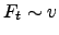 $ F_{t}\sim v$