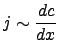 $\displaystyle j\sim \frac{dc}{dx}$